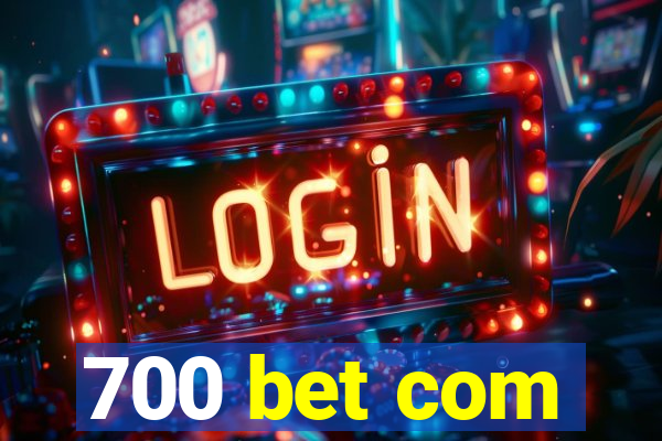 700 bet com